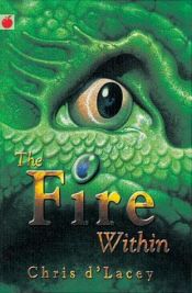 book cover of The Fire Within by Chris d'Lacey