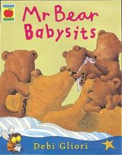 book cover of Mr. Bear Babysits by Debi Gliori