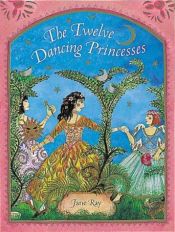 book cover of The twelve dancing princesses by Jane Ray