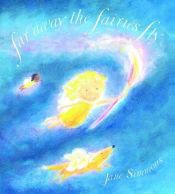 book cover of Far Away the Fairies Fly by Jane Simmons