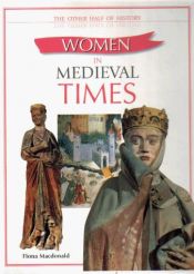 book cover of Women in Medieval Times (Other Half of History) by Fiona Macdonald