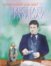 book cover of Michael Faraday (What Would You Ask...?) by Anita Ganeri
