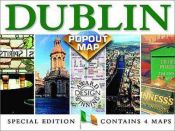 book cover of Dublin Popout Map: Double Map : Special Edition (Europe Popout Maps) by Map Group