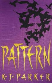 book cover of Pattern (Scavenger Trilogy, Book 2) by K. J. Parker