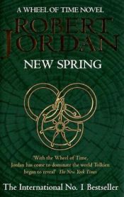 book cover of New Spring : The Wheel of Time in the Beginning (Prequel) by Chuck Dixon|Mike S. Miller|Robert Jordan