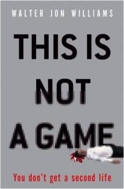 book cover of This Is Not a Game by Walter Jon Williams