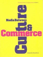 book cover of Media Between Culture and Commerce: An Introduction (Intellect Books - Changing Media, Changing Europe) by Els de Bens