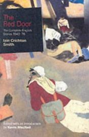 book cover of The red door : the complete English short stories, 1947-76 by Iain Crichton Smith