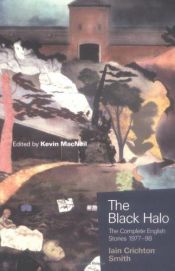 book cover of The Black Halo: The Complete English Stories 1977-98 by Iain Crichton Smith
