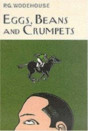 book cover of Eggs, Beans and Crumpets by Pelham Grenville Wodehouse