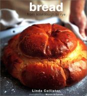 book cover of Bread: From Ciabatta to Rye by Collister Linda