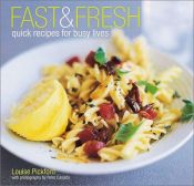 book cover of Fast & fresh : quick recipes for busy lives by Louise Pickford