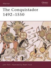 book cover of The Conquistador: 1492-1550 (Warrior) by John M. D. Pohl