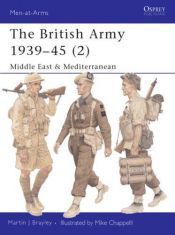 book cover of The British Army 1939-45 (2): Middle East & Mediterranean (Men-at-Arms 368) by Martin Brayley