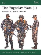 book cover of The Yugoslav Wars (1): Slovenia & Croatia 1991-95 (Elite 138) by Nigel Thomas