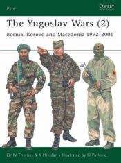 book cover of The Yugoslav Wars (2): Bosnia, Kosovo and Macedonia 1992 - 2001 (Elite) by Nigel Thomas