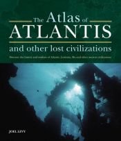 book cover of Atlas of Atlantis and Other Lost Civilizations by Joel Levy