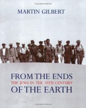 book cover of From the Ends of the Earth by Martin Gilbert