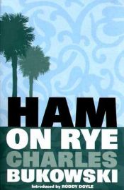 book cover of Ham on Rye by Charles Bukowski