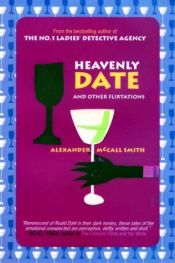 book cover of Heavenly Date And Other Flirtations by Alexander McCall Smith