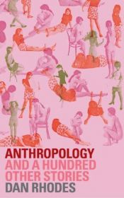 book cover of Anthropology. Centouno storie di non amore by Dan Rhodes