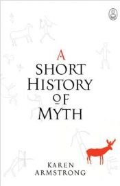 book cover of Eine kurze Geschichte des Mythos by Karen Armstrong