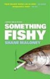 book cover of Something Fishy (Murray Whelan Book 5) by Shane Maloney