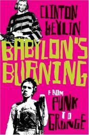 book cover of Babylon's burning : from punk to grunge by Clinton Heylin