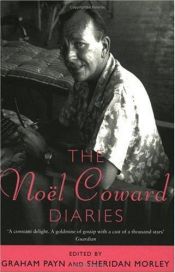 book cover of The Noel Coward Diaries. Edited by Graham Payn and Sheridan Morley. by Noel Coward