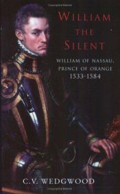 book cover of William the Silent: William of Nassau, Prince of Orange, 1533-1584 by C. V. Wedgwood
