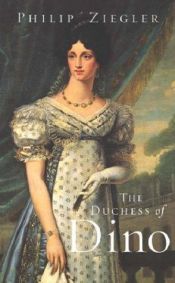 book cover of The Duchess of Dino: Chatelaine of Europe (Phoenix Press) by Philip Ziegler