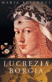 book cover of Lucrezia Borgia by Maria Bellonci