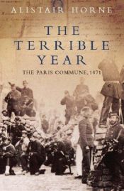 book cover of The terrible year : the Paris Commune, 1871 by Alistair Horne