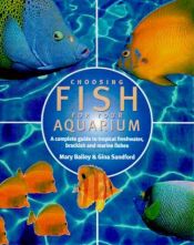 book cover of Choosing Fish for Your Aquarium: A Complete Guide to Tropical Freshwater, Brackish and Marine Fishes by Mary Bailey