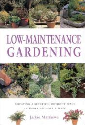 book cover of Low Maintenance Gardens (Gardening Essentials S.) by Jackie Matthews