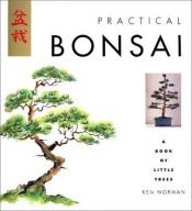 book cover of Practical Bonsai: A Book of Little Trees by Ken Norman