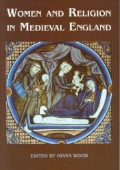 book cover of Women and Religion in Medieval England by Diana Wood
