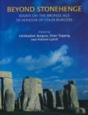 book cover of Beyond Stonehenge: Essays on the Bronze Age in Honour of Colin Burgess by Christopher Burgess|Frances M. B. Lynch|Peter Topping