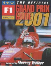 book cover of The Official ITV Sport F1 Grand Prix Guide 2001 by Bruce. Jones