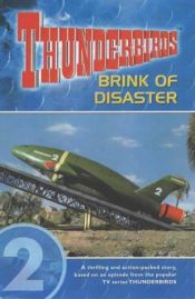 book cover of Thunderbirds: Brink of Disaster v. 2 by Dave Morris