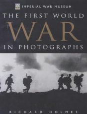 book cover of First World War in Photographs by Richard Holmes