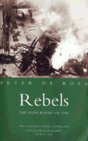 book cover of Rebels: The Irish Rising Of 1916 by Peter Rosa