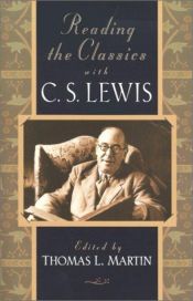 book cover of Reading the Classics with C.S. Lewis by Thomas L. Martin
