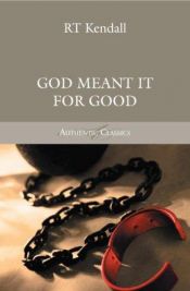 book cover of God Meant It for Good: The Story of Joseph Speaks to Us Today by R.T. Kendall