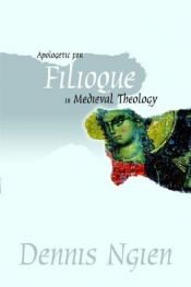 book cover of Apologetic for Filioque in Medieval Theology by Dennis Ngien