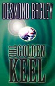 book cover of The Golden Keel by Desmond Bagley