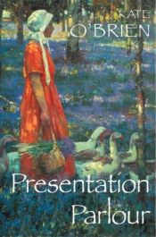 book cover of Presentation Parlour by Kate O'Brien