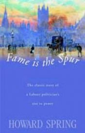 book cover of Fame Is the Spur by Howard Spring