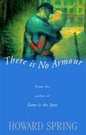 book cover of There Is No Armour by Howard Spring
