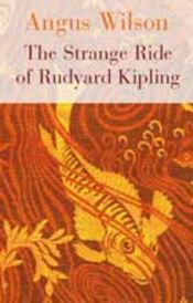book cover of The Strange Ride of Rudyard Kipling by Angus Wilson